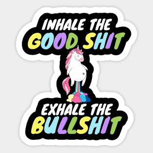 Inhale the Good Shit Exhale the Bullshit Sticker